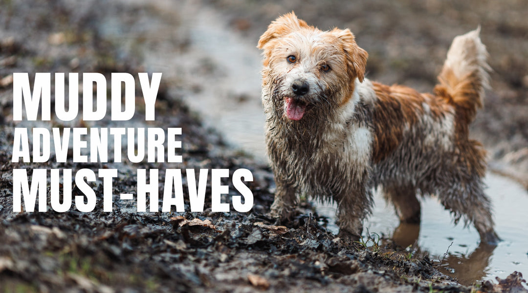 Muddy Adventure Must-Haves